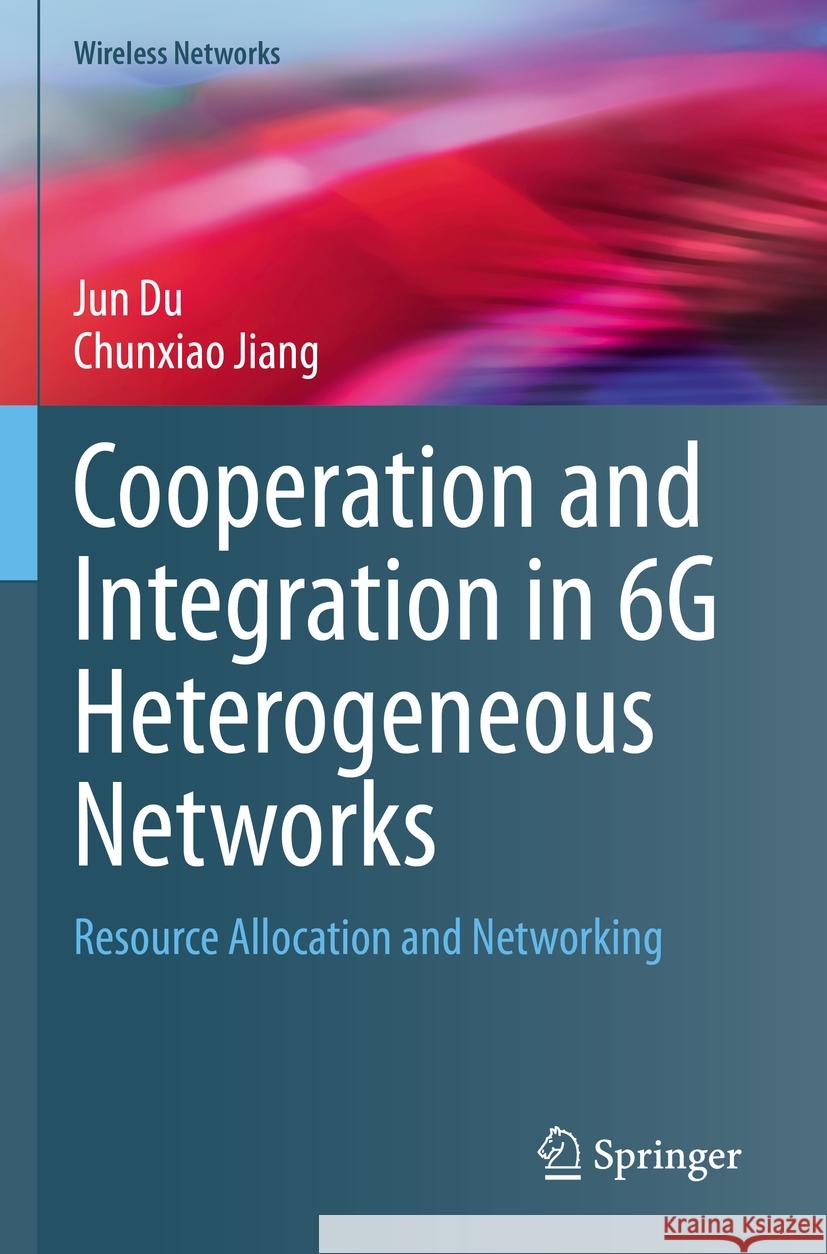 Cooperation and Integration in 6G Heterogeneous Networks Jun Du, Chunxiao Jiang 9789811976506 Springer Nature Singapore - książka