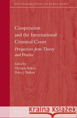 Cooperation and the International Criminal Court: Perspectives from Theory and Practice Olympia Bekou Daley Birkett 9789004304468 Brill - Nijhoff - książka