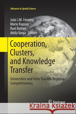Cooperation, Clusters, and Knowledge Transfer: Universities and Firms Towards Regional Competitiveness Ferreira, Joao J. M. 9783642440236 Springer - książka