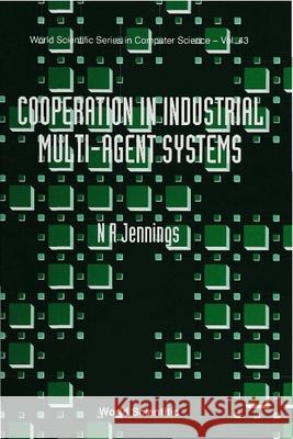 Cooperation in Industrial Muti-Agent Systems Nick Jennings Nicholas R. Jennings 9789810216528 World Scientific Publishing Company - książka