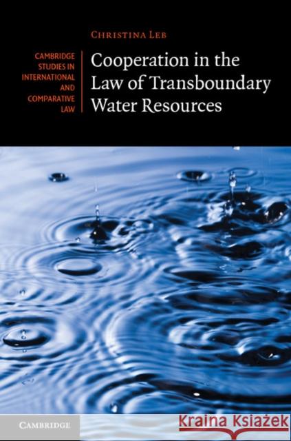 Cooperation in the Law of Transboundary Water Resources Christina Leb 9781107035973  - książka