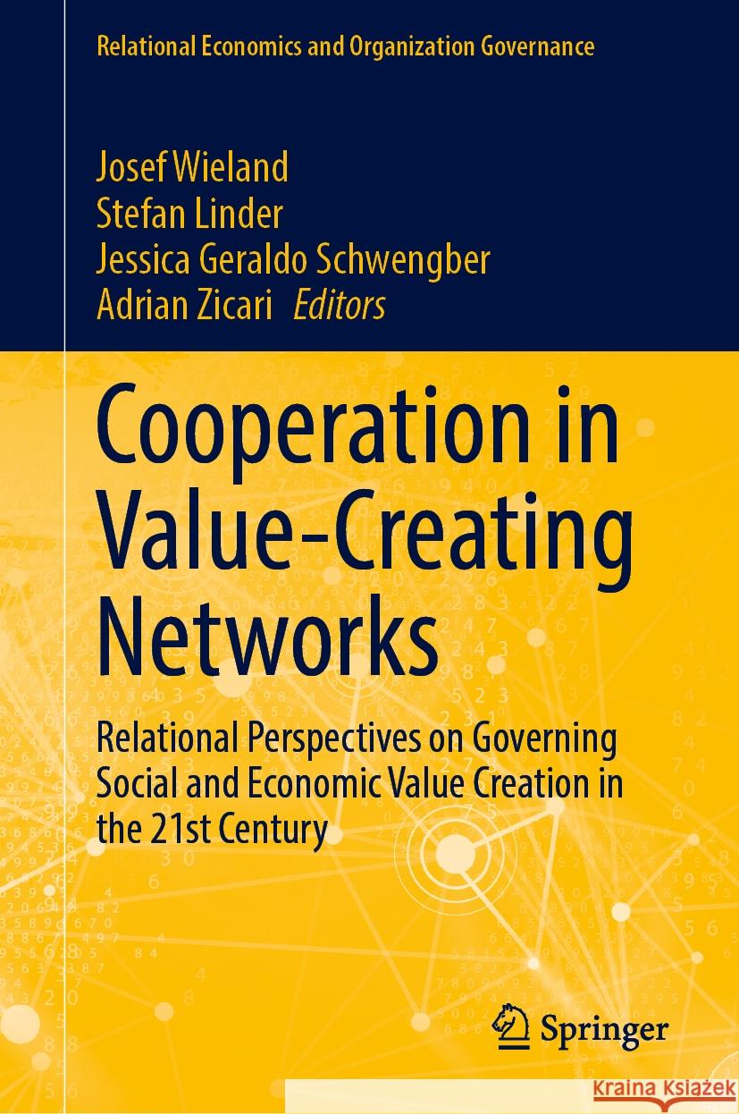 Cooperation in Value-Creating Networks: Relational Perspectives on Governing Social and Economic Value Creation in the 21st Century Josef Wieland Stefan Linder Jessica Gerald 9783031507175 Springer - książka
