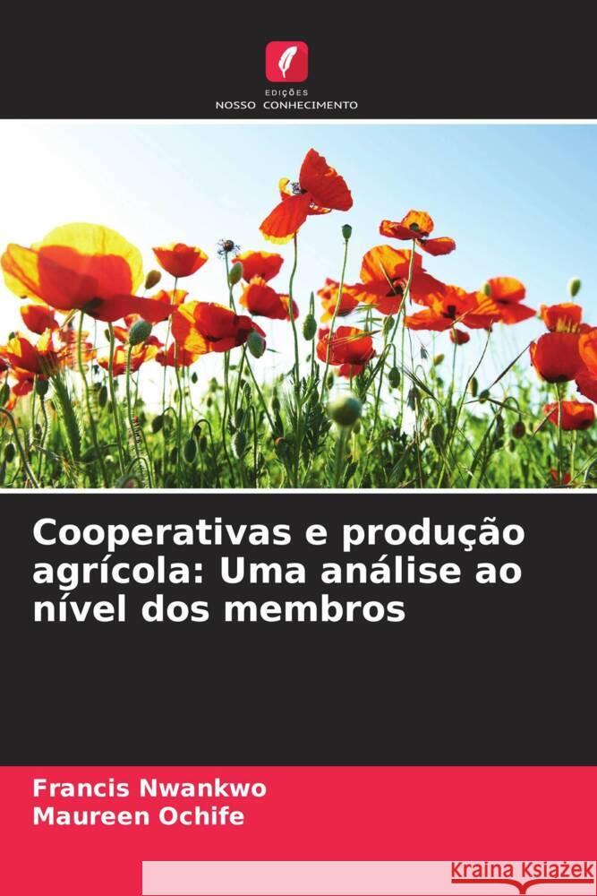 Cooperativas e produção agrícola: Uma análise ao nível dos membros Nwankwo, Francis, Ochife, Maureen 9786206378945 Edições Nosso Conhecimento - książka