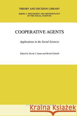 Cooperative Agents: Applications in the Social Sciences N.J. Saam, B. Schmidt 9789048159024 Springer - książka
