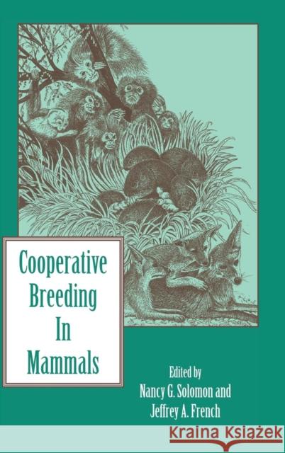 Cooperative Breeding in Mammals Nancy G. Solomon (Miami University), Jeffrey A. French (University of Nebraska, Omaha) 9780521454919 Cambridge University Press - książka