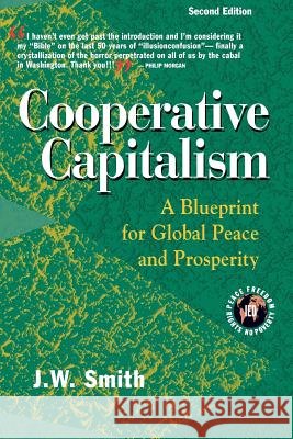 Cooperative Capitalism: A Blueprint for Global Peace and Prosperity -- 2nd Editon Pbk Jw Smith 9780975355596 Institute for Economic Democracy - książka