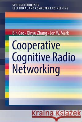 Cooperative Cognitive Radio Networking: System Model, Enabling Techniques, and Performance Cao, Bin 9783319328799 Springer - książka