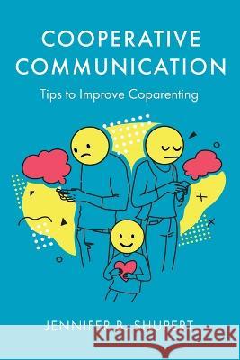 Cooperative Communication: Tips to Improve Coparenting Jennifer B. Shupert 9781646638321 Koehler Books - książka