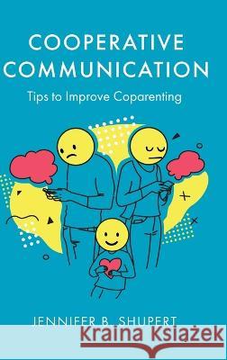 Cooperative Communication: Tips to Improve Coparenting Jennifer B. Shupert 9781646638345 Koehler Books - książka