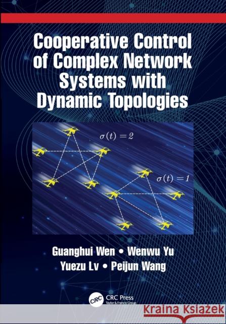 Cooperative Control of Complex Network Systems with Dynamic Topologies Guanghui Wen, Wenwu Yu, Yuezu Lv 9781032019178 CRC Press - książka