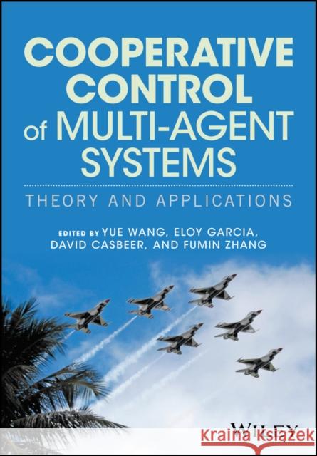 Cooperative Control of Multi-Agent Systems: Theory and Applications Wang, Yue 9781119266129 John Wiley & Sons - książka