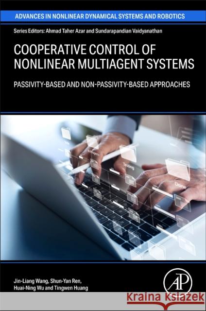 Cooperative Control of Nonlinear Multiagent Systems: Passivity-Based and Non-Passivity-Based Approaches Jin-Liang Wang Shun-Yan Ren Huai-Ning Wu 9780443273261 Academic Press - książka