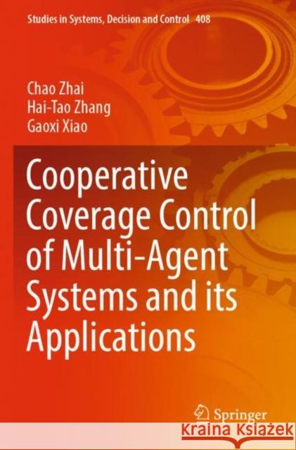 Cooperative Coverage Control of Multi-Agent Systems and its Applications Chao Zhai Hai-Tao Zhang Gaoxi Xiao 9789811676277 Springer - książka