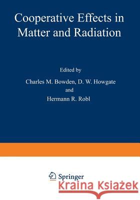 Cooperative Effects in Matter and Radiation C. Bowden 9781468424171 Springer - książka