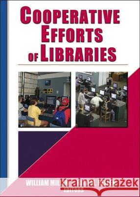 Cooperative Efforts of Libraries William, III Miller Rita Pellen 9780789021885 Routledge - książka