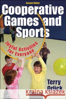 Cooperative Games and Sports : Joyful Activities for Everyone Terry Orlick 9780736057974 Human Kinetics Publishers - książka