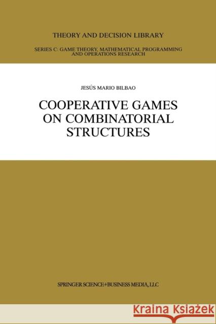 Cooperative Games on Combinatorial Structures Jesus Mari Jesus Mario Bilbao 9781461369769 Springer - książka