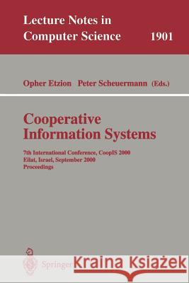 Cooperative Information Systems: 7th International Conference, Coopis 2000 Eilat, Israel, September 6-8, 2000 Proceedings Etzion, Opher 9783540410218 Springer Berlin Heidelberg - książka
