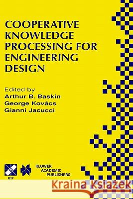 Cooperative Knowledge Processing for Engineering Design Arthur B. Baskin Gianni Jacucci George Kovacs 9780412837500 Kluwer Academic Publishers - książka