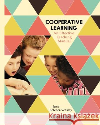 Cooperative Learning: An Effective Teaching Manual June Belcher-Veasley 9781732576780 Entegrity Choice Publishing - książka