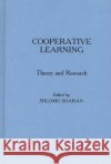 Cooperative Learning: Theory and Research Sharan, Shlomo 9780275928872 Praeger Publishers