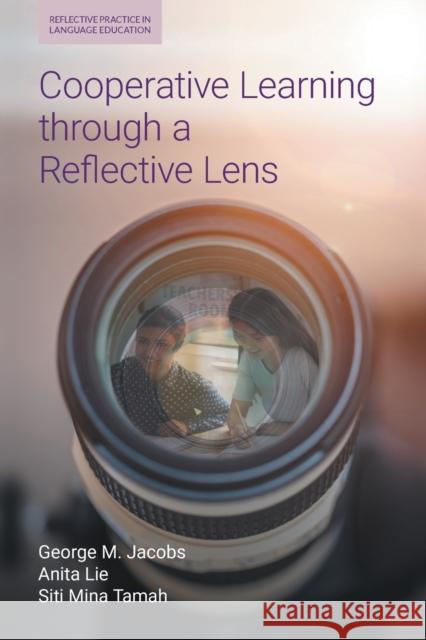Cooperative Learning Through a Reflective Lens George M. Jacobs Anita Lie Siti Mina Tamah 9781800502260 Equinox Publishing Ltd - książka
