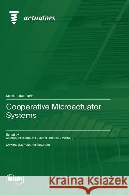 Cooperative Microactuator Systems Manfred Kohl Stefan Seelecke Ulrike Wallrabe 9783036582344 Mdpi AG - książka