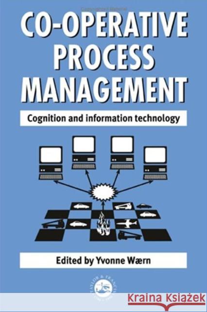 Cooperative Process Management: Cognition And Information Technology : Cognition And Information Technology Yvonne Waern 9780748407132 CRC Press - książka
