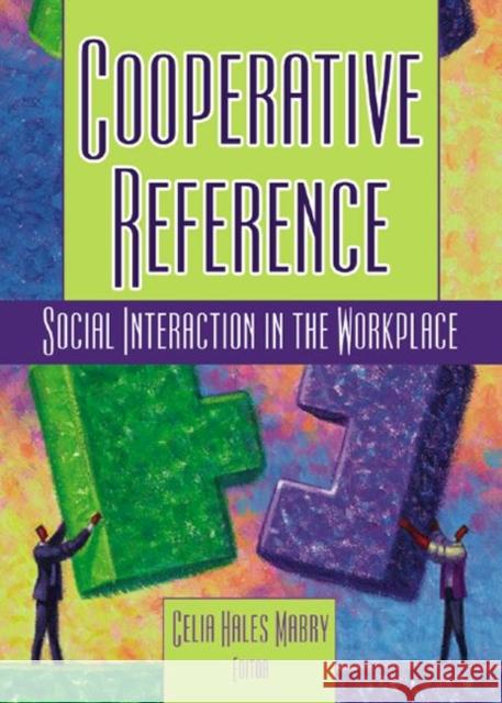 Cooperative Reference : Social Interaction in the Workplace Celia Hales-Mabry 9780789023704 Haworth Information Press - książka