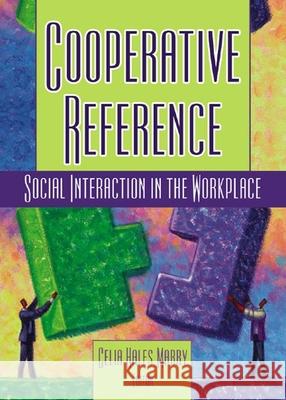 Cooperative Reference: Social Interaction in the Workplace Celia Hales-Mabry 9780789023711 Haworth Information Press - książka