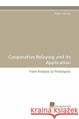 Cooperative Relaying and Its Application Stefan Valentin 9783838118581 Suedwestdeutscher Verlag Fuer Hochschulschrif - książka