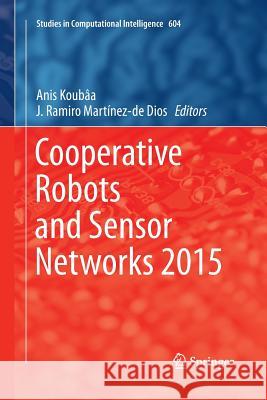 Cooperative Robots and Sensor Networks 2015 Anis Koubaa J. Ramiro Martinez-D 9783319382630 Springer - książka