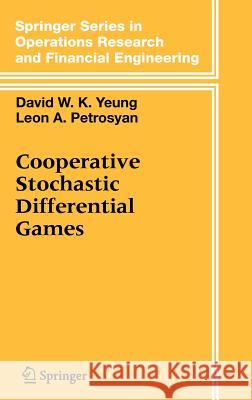 Cooperative Stochastic Differential Games David W. K. Yeung Leon A. Petrosyan 9780387276205 Springer - książka