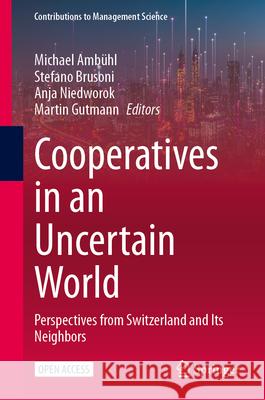 Cooperatives in a Changing World: A Swiss Perspective Michael Amb?hl Stefano Brusoni Anja Niedworok 9783031561993 Springer - książka