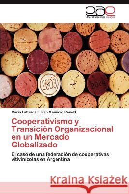 Cooperativismo y Transicion Organizacional En Un Mercado Globalizado Mario Lattuada Juan Mauricio Renold 9783847354680 Editorial Acad Mica Espa Ola - książka