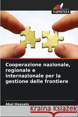 Cooperazione nazionale, regionale e internazionale per la gestione delle frontiere Abul Hossain 9786205389782 Edizioni Sapienza - książka