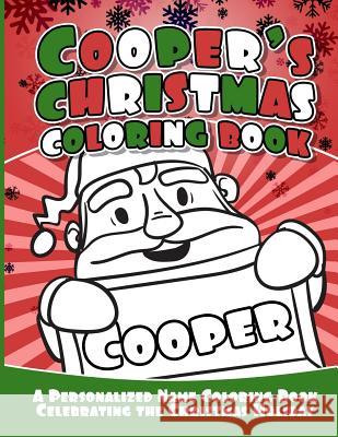Cooper's Christmas Coloring Book: A Personalized Name Coloring Book Celebrating the Christmas Holiday Debbie Garcia 9781729804179 Createspace Independent Publishing Platform - książka