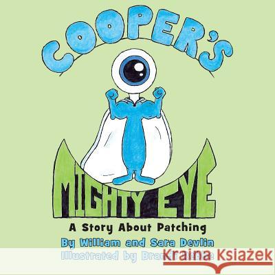 Cooper's Mighty Eye William Devlin, Sara Devlin, Brandi Rebbe 9781945907340 Nico 11 Publishing & Design - książka