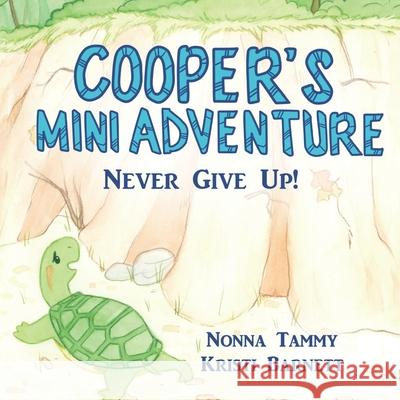 Cooper's Mini Adventure: Never Give Up Kristi Barnett Tammy Dozier Trusty Nonna Tammy 9781733335119 Tammy Dozier Trusty - książka