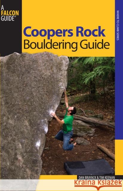 Coopers Rock Bouldering Guide Dan Brayack Tim Keenan 9780762742813 Falcon - książka