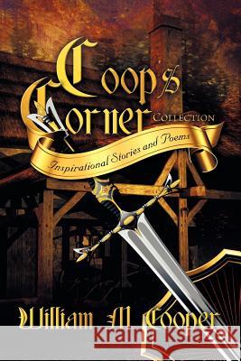 Coop's Corner Collection : Inspirational Stories and Poems William M. Cooper 9781622127061 Strategic Book Publishing - książka