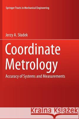 Coordinate Metrology: Accuracy of Systems and Measurements Sladek, Jerzy A. 9783662569245 Springer - książka