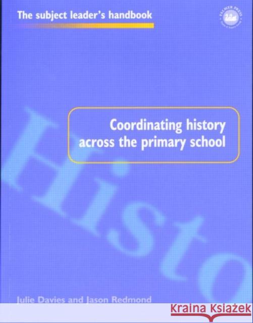 Coordinating History Across the Primary School Julie Davies Jason Redmond 9780750706919 TAYLOR & FRANCIS LTD - książka