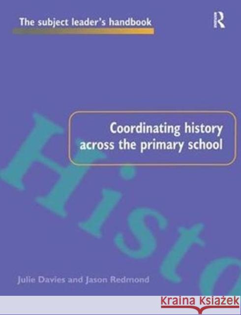 Coordinating History Across the Primary School Julie Davies 9781138421073 Routledge - książka