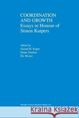 Coordination and Growth: Essays in Honour of Simon K. Kuipers Kuper, Gerard H. 9781461356097 Springer - książka