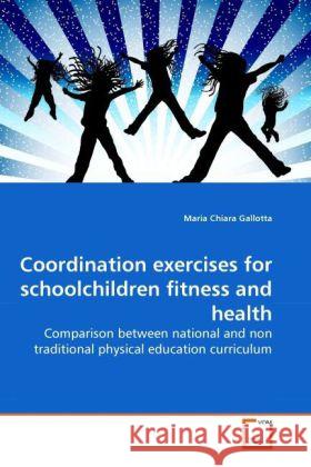 Coordination exercises for schoolchildren fitness and health : Comparison between national and non traditional physical education curriculum Gallotta, Maria Chiara 9783639277715 VDM Verlag Dr. Müller - książka