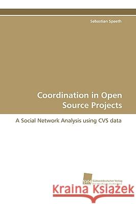 Coordination in Open Source Projects Sebastian Spaeth 9783838105048 Sudwestdeutscher Verlag Fur Hochschulschrifte - książka