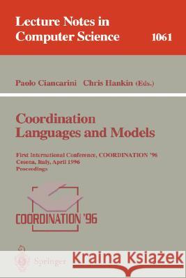 Coordination Languages and Models: First International Conference, COORDINATION '96, Cesena, Italy, April 15-17, 1996. Proceedings. Paolo Ciancarini, Chris Hankin 9783540610526 Springer-Verlag Berlin and Heidelberg GmbH &  - książka