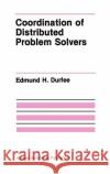 Coordination of Distributed Problem Solvers Edmund H. Durfee 9780898382846 Kluwer Academic Publishers