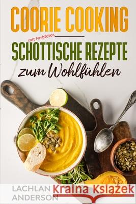 Coorie Cooking - Schottische Rezepte zum Wohlfühlen Anderson, Lachlan 9786300146020 BN Publishing - książka